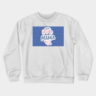 Ich liebe dich Mama Shirt Crewneck Sweatshirt